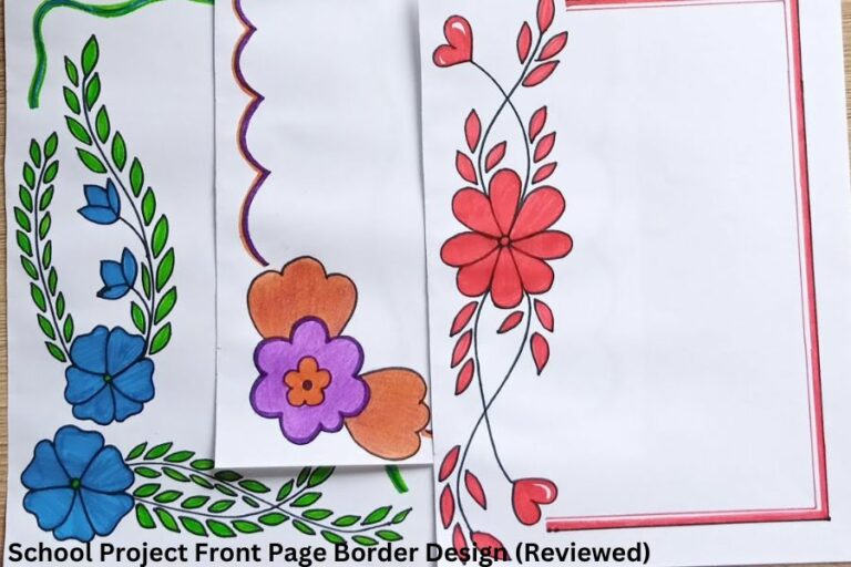 School Project Front Page Border Design: Enhancing Your Project Presentation (Reviewed)
