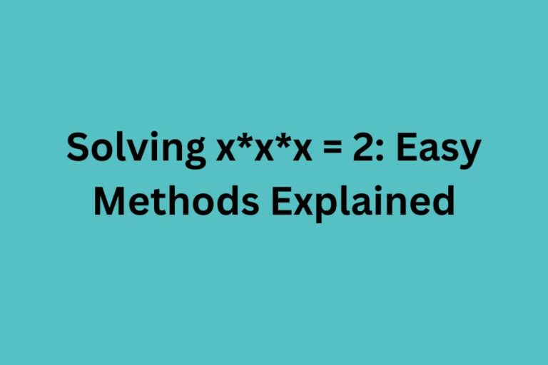 Solving x*x*x = 2: Easy Methods Explained