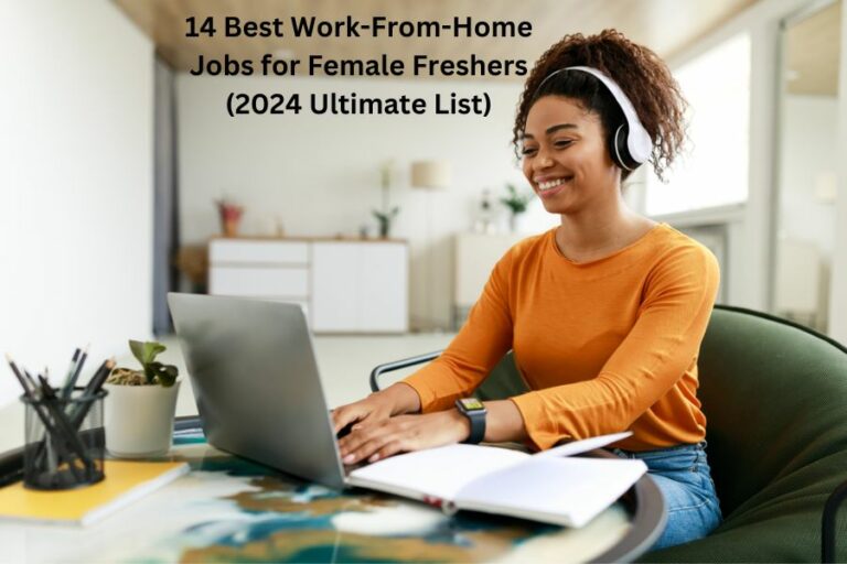 14 Best Work-From-Home Jobs for Female Freshers (2024 Ultimate List)