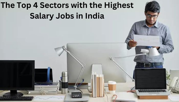 The Top 4 Sectors with the Highest Salary Jobs in India